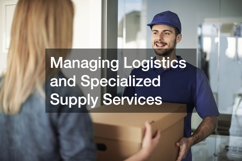 Managing Logistics and Specialized Supply Services