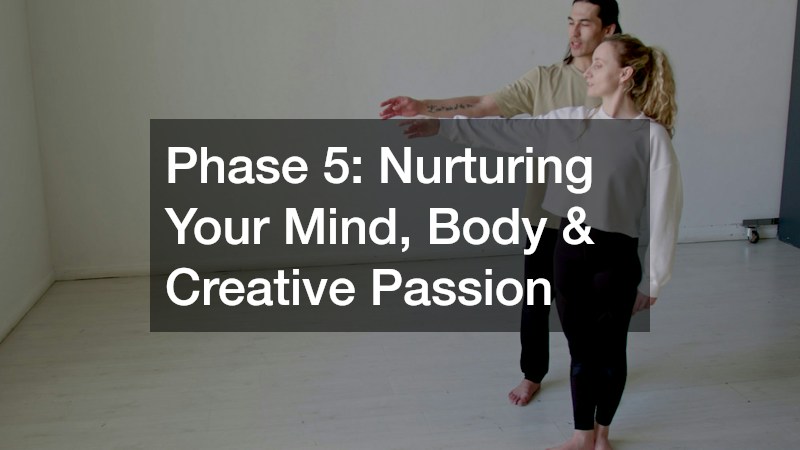 Phase 5: Nurturing Your Mind, Body & Creative Passion