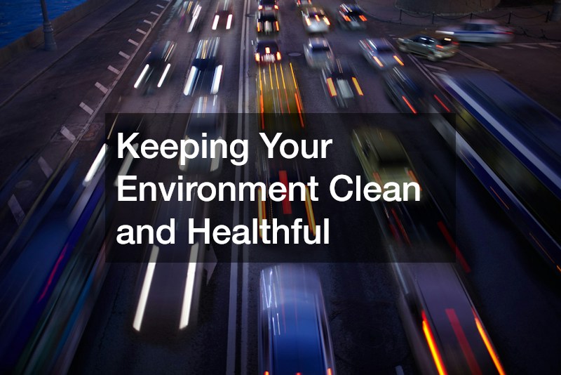 Keeping Your Environment Clean and Healthful
