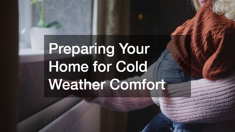 Preparing Your Home for Cold Weather Comfort