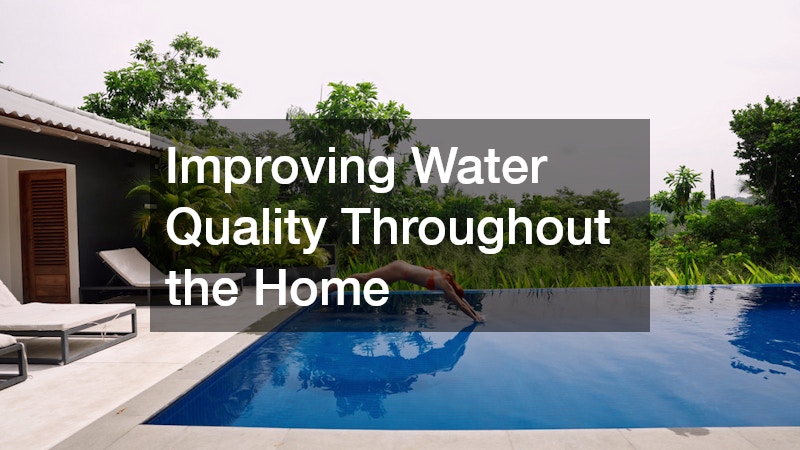 Improving Water Quality Throughout the Home