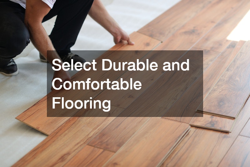 Select Durable and Comfortable Flooring