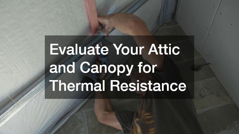 Evaluate Your Attic and Canopy for Thermal Resistance