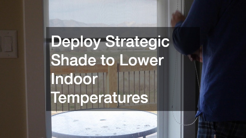 Deploy Strategic Shade to Lower Indoor Temperatures