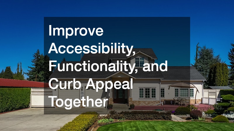 Improve Accessibility, Functionality, and Curb Appeal Together