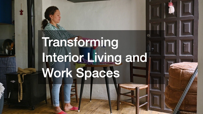 Transforming Interior Living and Work Spaces