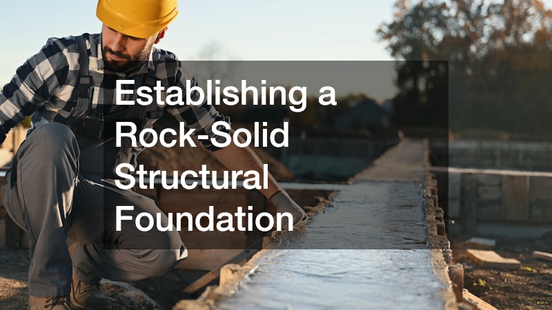 Establishing a Rock-Solid Structural Foundation