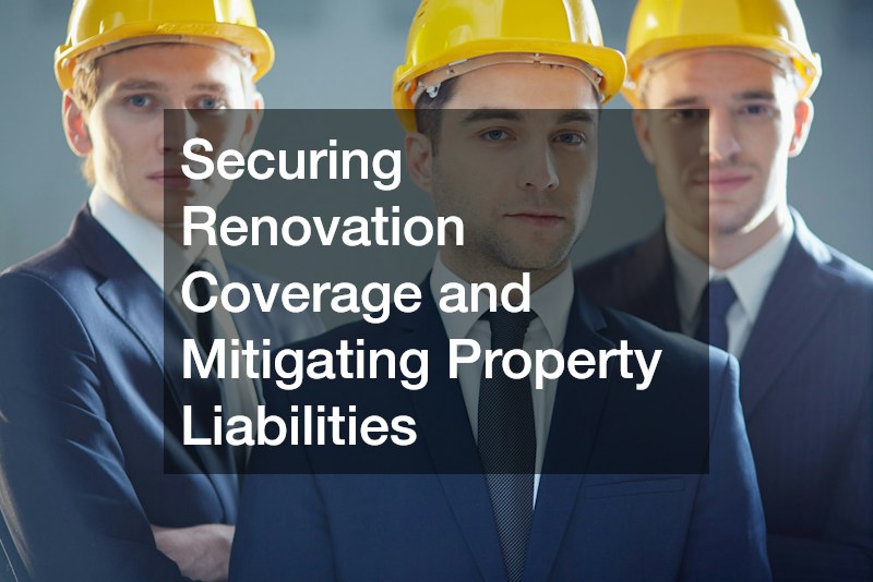 Securing Renovation Coverage and Mitigating Property Liabilities