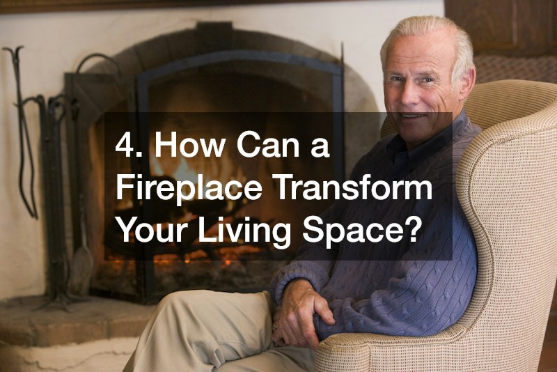 4. How Can a Fireplace Transform Your Living Space?