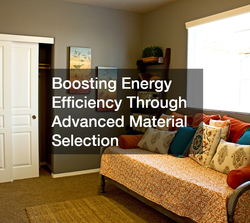 Boosting Energy Efficiency Through Advanced Material Selection