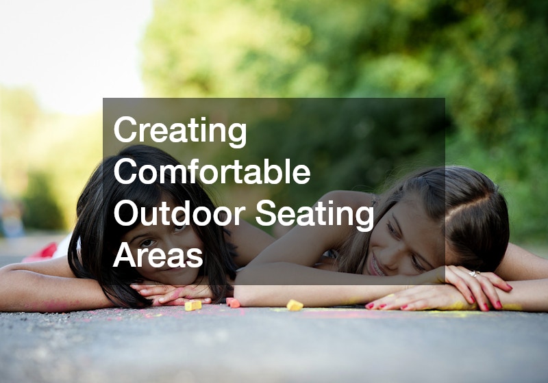 Creating Comfortable Outdoor Seating Areas