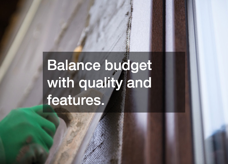 Balance budget with quality and features.