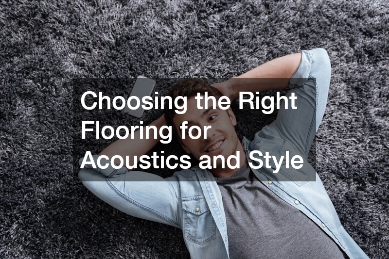 Choosing the Right Flooring for Acoustics and Style
