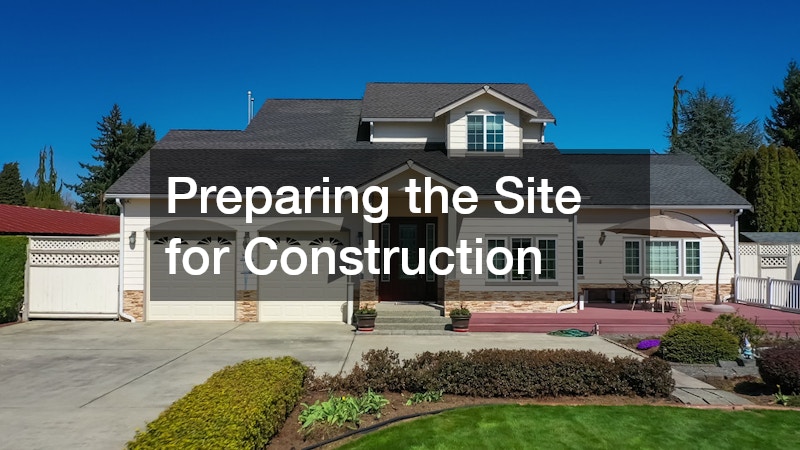 Preparing the Site for Construction
