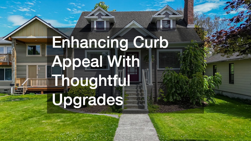 Enhancing Curb Appeal With Thoughtful Upgrades
