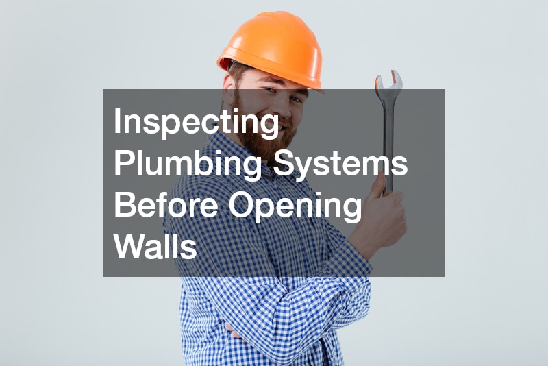 Inspecting Plumbing Systems Before Opening Walls