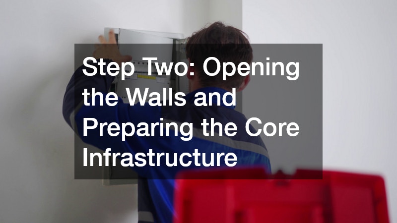 Step Two: Opening the Walls and Preparing the Core Infrastructure
