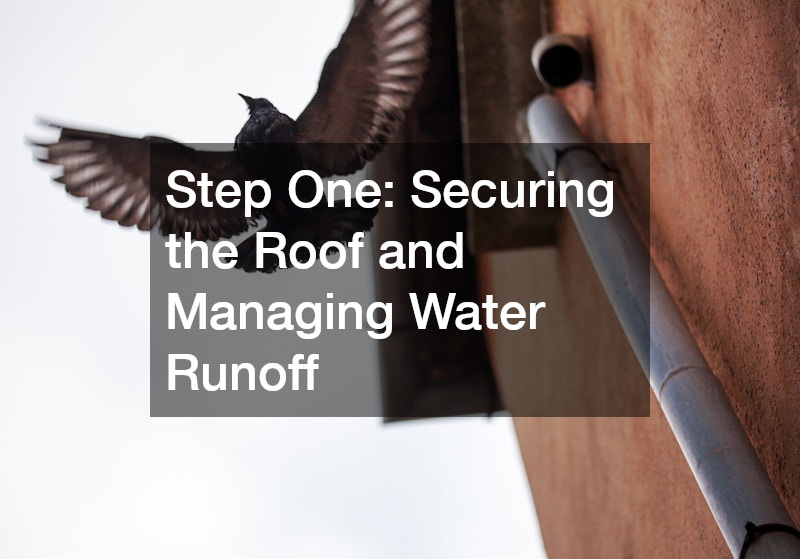 Step One: Securing the Roof and Managing Water Runoff