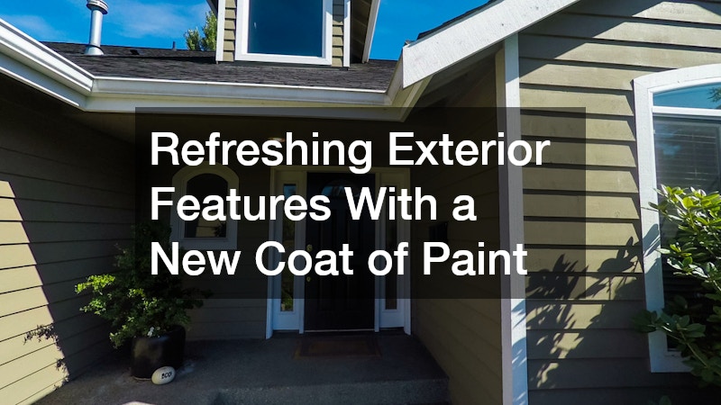 Refreshing Exterior Features With a New Coat of Paint