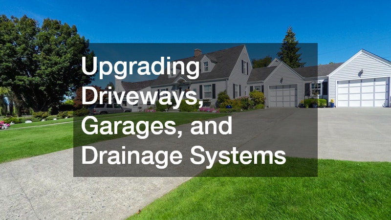 Upgrading Driveways, Garages, and Drainage Systems