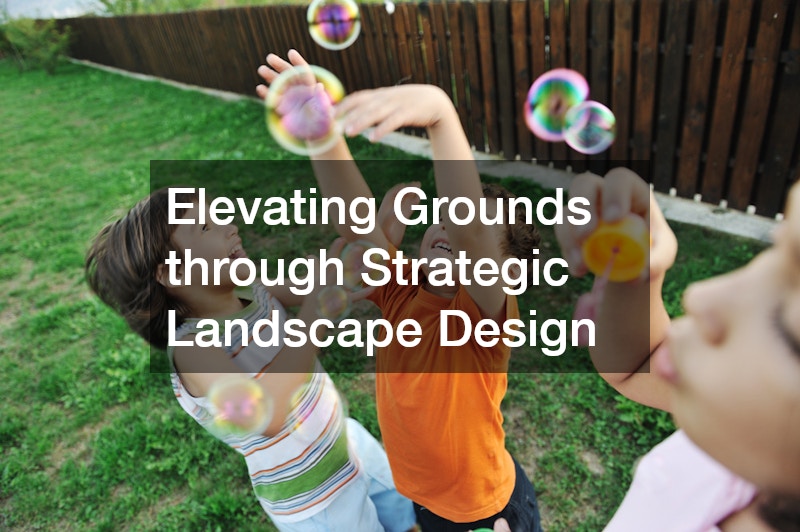 Elevating Grounds through Strategic Landscape Design