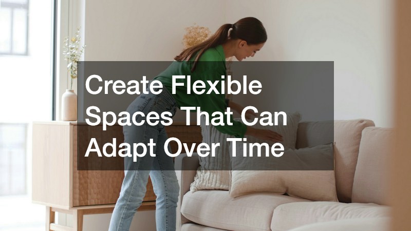 Create Flexible Spaces That Can Adapt Over Time