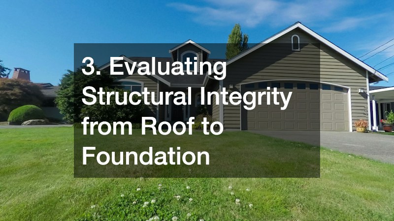 3. Evaluating Structural Integrity from Roof to Foundation
