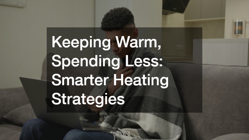 Keeping Warm, Spending Less: Smarter Heating Strategies