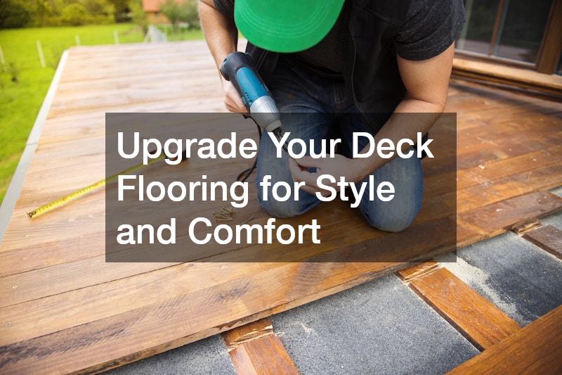 Upgrade Your Deck Flooring for Style and Comfort