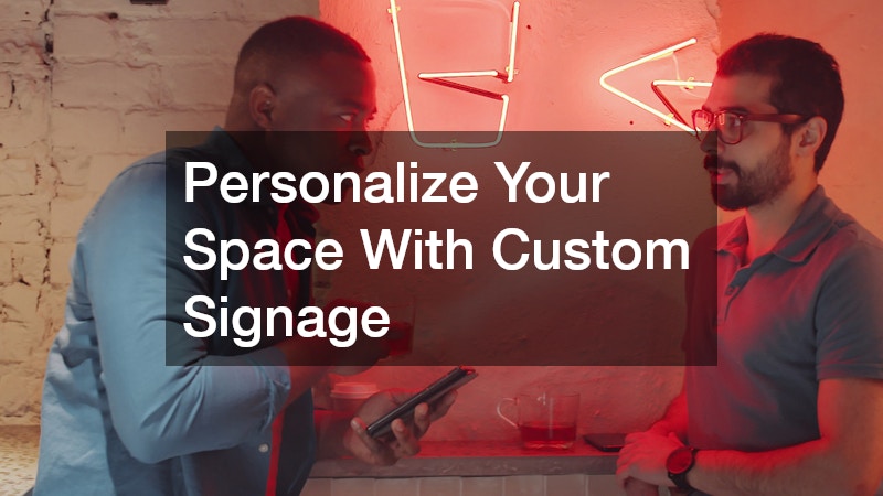 Personalize Your Space With Custom Signage