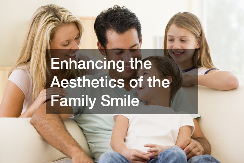 Enhancing the Aesthetics of the Family Smile