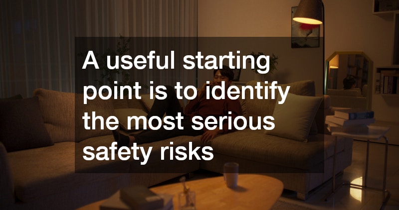 A useful starting point is to identify the most serious safety risks
