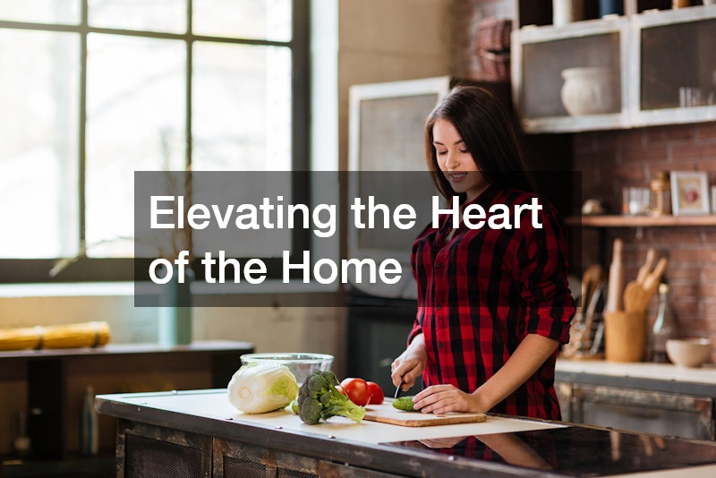 Elevating the Heart of the Home