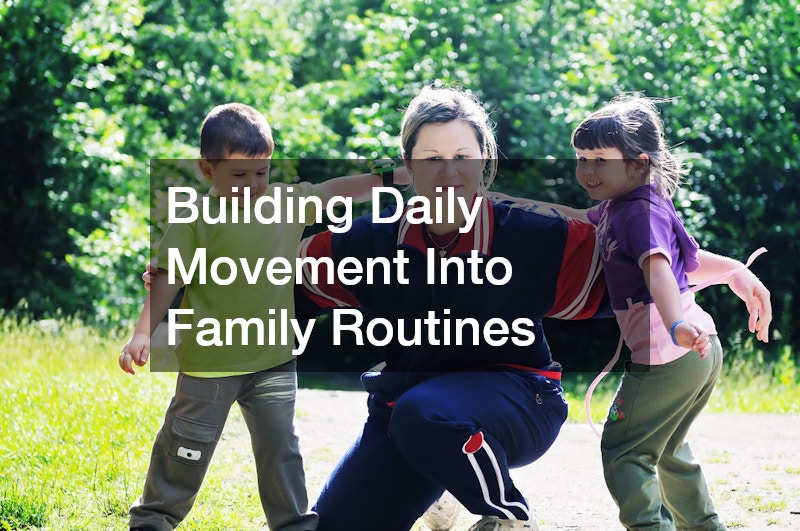 Building Daily Movement Into Family Routines