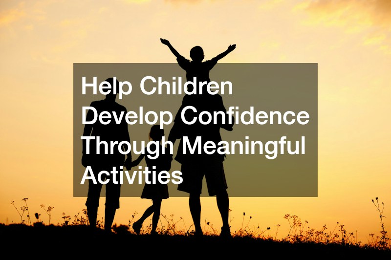 Help Children Develop Confidence Through Meaningful Activities