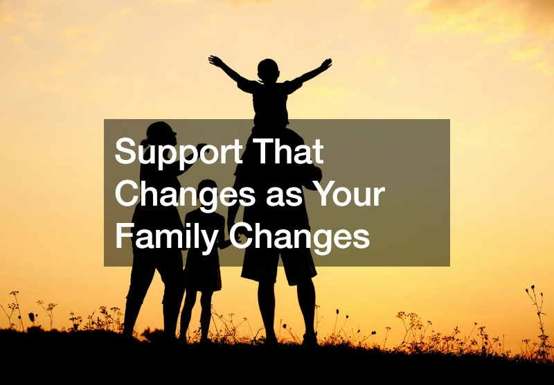 Support That Changes as Your Family Changes
