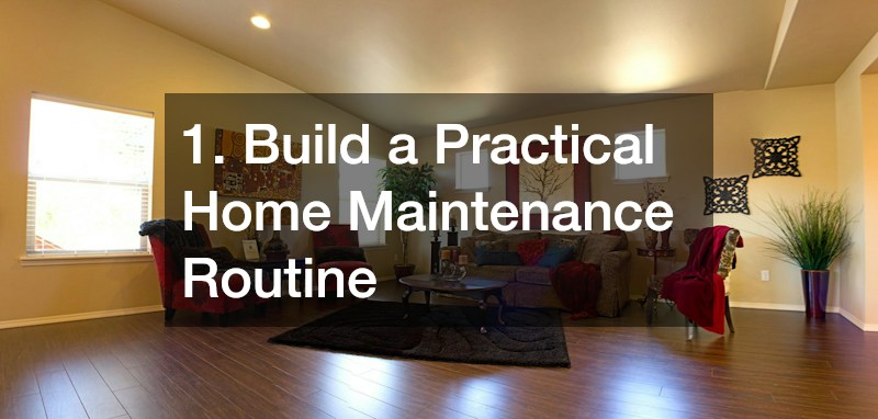 1. Build a Practical Home Maintenance Routine