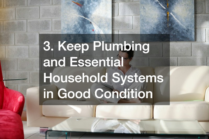 3. Keep Plumbing and Essential Household Systems in Good Condition