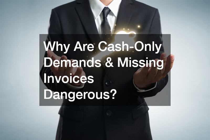 Why Are Cash-Only Demands & Missing Invoices Dangerous?