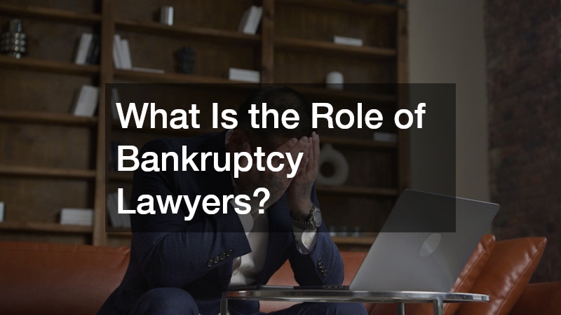 What Is the Role of Bankruptcy Lawyers?