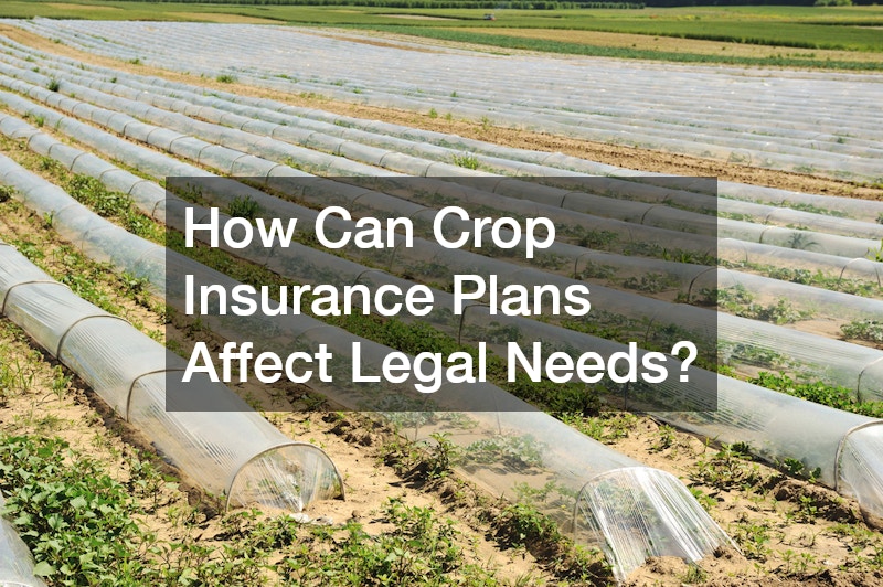 How Can Crop Insurance Plans Affect Legal Needs?