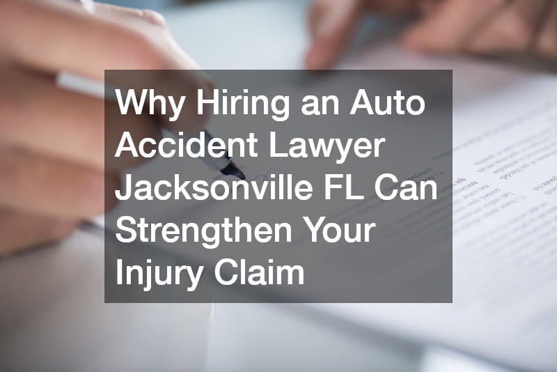 Why Hiring an Auto Accident Lawyer Jacksonville FL Can Strengthen Your Injury Claim
