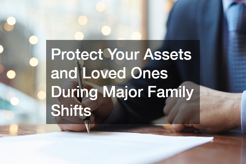 Protect Your Assets and Loved Ones During Major Family Shifts