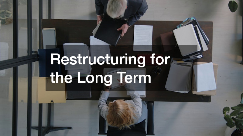 Restructuring for the Long Term
