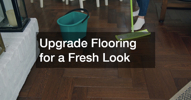 Upgrade Flooring for a Fresh Look