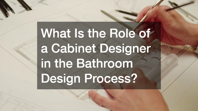 What Is the Role of a Cabinet Designer in the Bathroom Design Process?