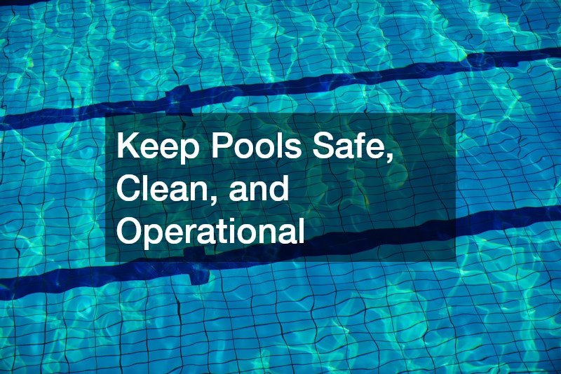 Keep Pools Safe, Clean, and Operational