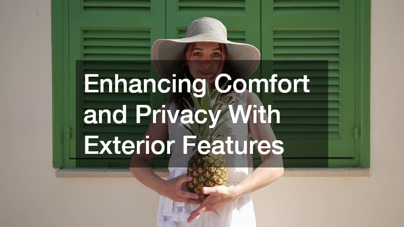 Enhancing Comfort and Privacy With Exterior Features
