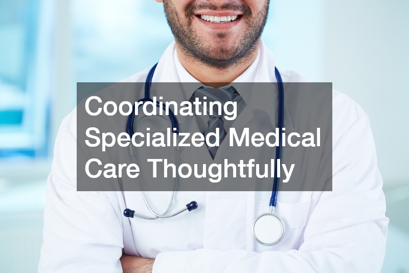 Coordinating Specialized Medical Care Thoughtfully