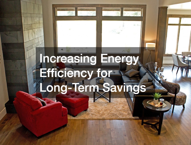Increasing Energy Efficiency for Long-Term Savings